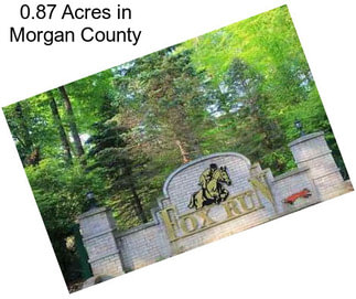 0.87 Acres in Morgan County