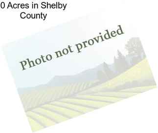 0 Acres in Shelby County