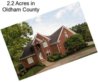 2.2 Acres in Oldham County