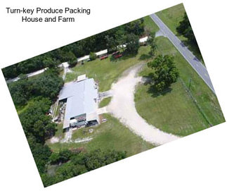 Turn-key Produce Packing House and Farm