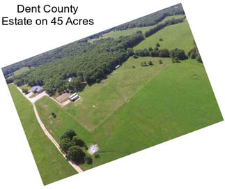 Dent County Estate on 45 Acres