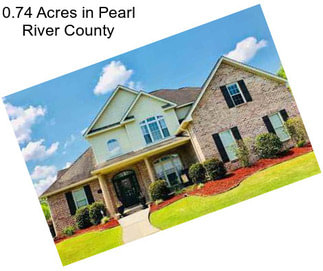0.74 Acres in Pearl River County