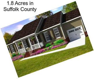 1.8 Acres in Suffolk County