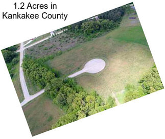 1.2 Acres in Kankakee County