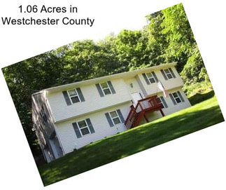 1.06 Acres in Westchester County