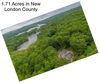1.71 Acres in New London County