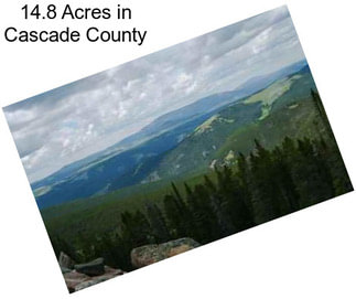 14.8 Acres in Cascade County