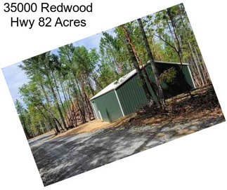 35000 Redwood Hwy 82 Acres