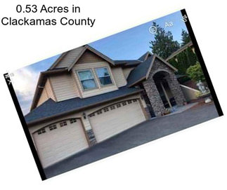 0.53 Acres in Clackamas County