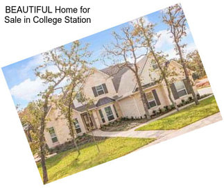 BEAUTIFUL Home for Sale in College Station