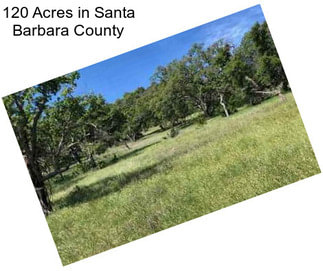 120 Acres in Santa Barbara County