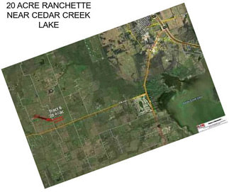 20 ACRE RANCHETTE NEAR CEDAR CREEK LAKE