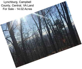 Lynchburg, Campbell County, Central, VA Land For Sale - 14.02 Acres