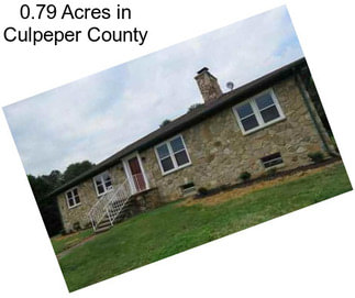 0.79 Acres in Culpeper County
