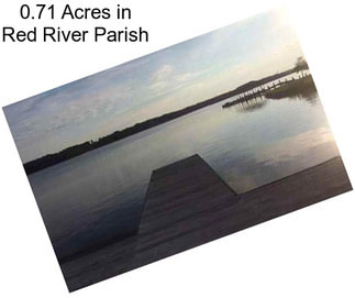 0.71 Acres in Red River Parish