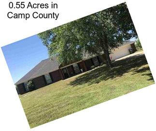 0.55 Acres in Camp County