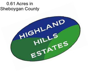 0.61 Acres in Sheboygan County
