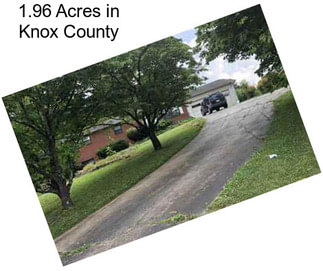 1.96 Acres in Knox County