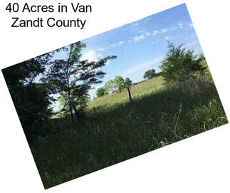 40 Acres in Van Zandt County