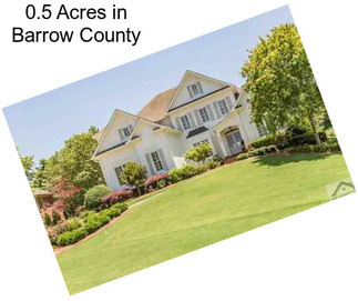 0.5 Acres in Barrow County
