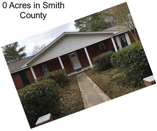 0 Acres in Smith County