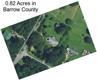 0.82 Acres in Barrow County