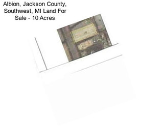 Albion, Jackson County, Southwest, MI Land For Sale - 10 Acres