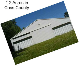 1.2 Acres in Cass County
