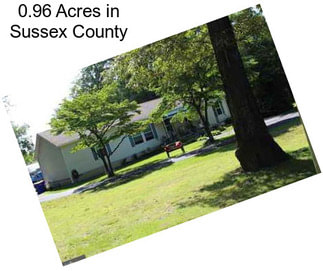 0.96 Acres in Sussex County