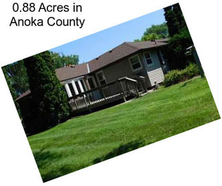 0.88 Acres in Anoka County