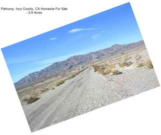 Pahrump, Inyo County, CA Homesite For Sale - 2.9 Acres