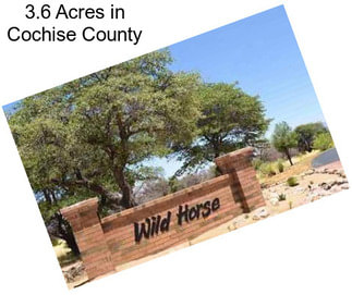3.6 Acres in Cochise County