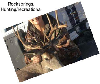 Rocksprings, Hunting/recreational