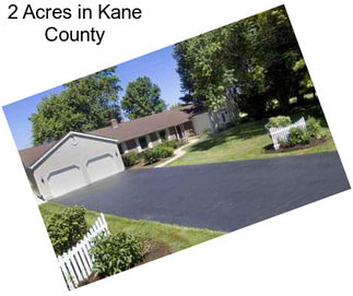 2 Acres in Kane County