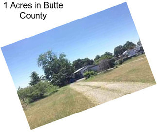 1 Acres in Butte County