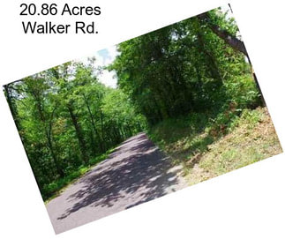 20.86 Acres Walker Rd.