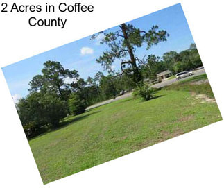 2 Acres in Coffee County