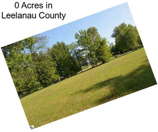 0 Acres in Leelanau County