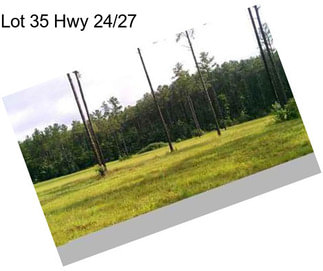 Lot 35 Hwy 24/27