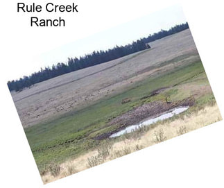 Rule Creek Ranch