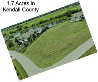 1.7 Acres in Kendall County