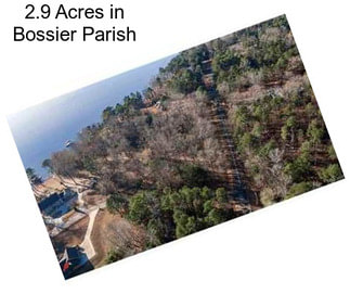 2.9 Acres in Bossier Parish
