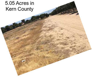 5.05 Acres in Kern County