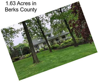 1.63 Acres in Berks County