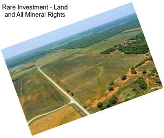 Rare Investment - Land and All Mineral Rights