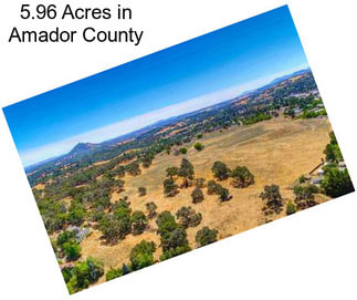 5.96 Acres in Amador County