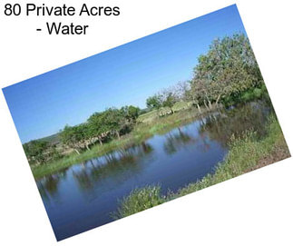 80 Private Acres - Water