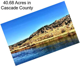 40.68 Acres in Cascade County