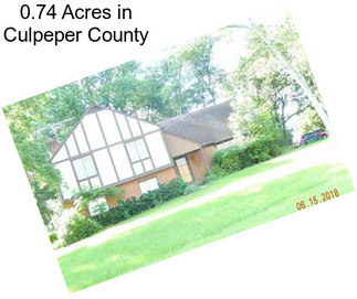 0.74 Acres in Culpeper County