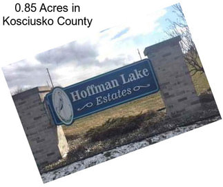 0.85 Acres in Kosciusko County